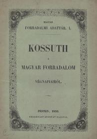 Kossuth (Lajos): --- a forradalom végnapjairól. (Viddin, september 12-iki szózata az angol és franczia politicai agensekhez.) Jegyzetekkel kisérve Szilágyi Sándortól. 1850 Pesten Heckenast Gusztáv