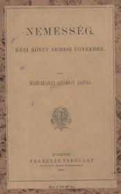Marcziányi György lovag: Nemesség. Kézi könyv nemesi ügyekben. 1886 Bp. Franklin