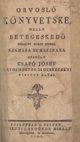Csapó Jó(z)sef: Orvosló könyvetske, melly betegeskedö szegény sorsu ember számára és hasznára készült --- által 1791 Posonyban és Pesten Füskúti Landerer Mihály ny