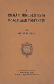 Jancsó Benedek: A román irredentista mozgalmak története 1920 Bp. Bocskay-Szövetség