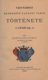 Asztalos György: Nagy-Károly rendezett tanácsú város története 1848-ig 1892 Nagy-Károly Sarkadi N. Zsigmond és Társa ny