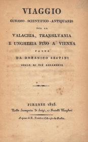 Sestini, Domenico: Viaggio curioso-scientifico-antiquario per la Valachia, Transilvania e Ungheria fino a Vienna 1815 Firenze Luigi e Fratelli Magheri
