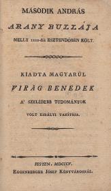 Virág Benedek: Második András arany bullája melly 1222-dik esztendőben költ. Kiadta magyarúl ---. 1805 Pesten Eggenberger Jósef