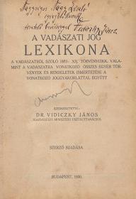 Vidiczky János, dr.: A vadászati jog lexikona. A vadászatról szóló 1883: XX. törvénycikk, valamint a vadászatra vonatkozó összes egyéb törvények és rendeletek ismertetése a vonatkozó joggyakorlattal együtt. Szerkesztette: ---. 1930 Bp. (Vác) (Kapisztrán ny.)