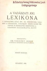 Vidiczky János, dr.: A vadászati jog lexikona. A vadászatról szóló 1883: XX. törvénycikk, valamint a vadászatra vonatkozó összes egyéb törvények és rendeletek ismertetése a vonatkozó joggyakorlattal együtt. Szerkesztette: ---. 1930 Bp. (Vác) (Kapisztrán ny.)