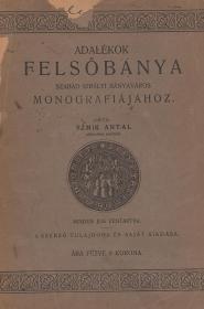 Szmik Antal: Adalékok Felsőbánya szabad királyi bányaváros monografiájához 1906 Bp. Kellner Albert ny