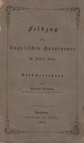 Lapinski, Theophil: Feldzug der Ungarischen Hauptarmee im Jahre 1849. Selbsterlebtes von ---. 1850 Hamburg Hoffmann und Campe