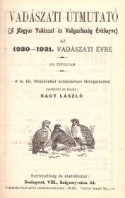 Vadászati útmutató (A Magyar Vadászat és Vadgazdaság Évkönyve) az 1931-1932. vadászati évre. VIII. évfolyam. Szerkeszti és kiadja: Nagy László.  Bp. ny.n
