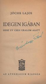 Jócsik Lajos: Idegen igában. Húsz év cseh uralom alatt.  (Bp. Athenaeum
