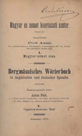 Péch Antal: Magyar és német bányászati szótár. -- Bergmännisches Wörterbuch... I-II. rész [egybekötve]. 1879 Selmeczen (Joerges Á. özv. ny.)