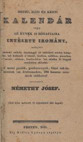 Némethy Jó(z)sef: Mezei, házi és kerti kalendár vagy az évnek 12 hónapjaira intézett iromány... Szerkeszté ---. 1835 Pesten If. Kilián György