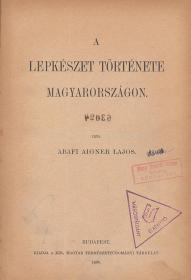 Abafi Aigner Lajos: A lepkészet története Magyarországon 1898 Bp. Kir. Magyar Természettud. Társulat