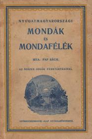 [Mohl Adolf] Pap bácsi: Nyugatmagyarországi mondák és mondafélék. Irta ---. 1926 Győr Győregyházmegyei Alap ny