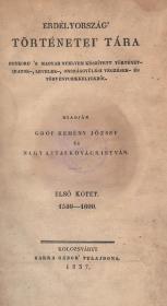 Erdélyország' történetei' tára. Egykoru 's magyar nyelven készített történetiratok-, levelek-, országgyülési végzések- és törvényczikkelyekből. Kiadják gróf Kemény József és Nagy Ajtai Kovács István. I-II. kötet [egybekötve].  Kolozsvártt Barra Gábor -- özv. Barráné és Stein