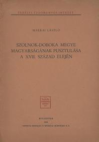 Makkai László: Szolnok-Doboka megye magyarságának pusztulása a XVII. század elején 1942 Kolozsvár Minerva Rt