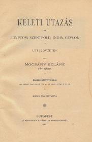Mocsáry Béláné Fáy Mária: Keleti utazás. Egyptom, Szentföld, India, Ceylon. Uti jegyzetek. Második bővített kiadás. 1901 Bp. Athenaeum