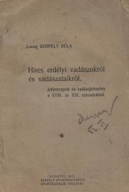 Kerpely Béla, lovag: Hires erdélyi vadászokról és vadászataikról. Jellemrajzok és vadászjelenetek a XVIII. és XIX. századokból. 1922 Bp. (Hentschel Henrik ny.)