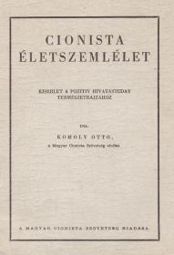 Komoly Ottó: Cionista életszemlélet. Kísérlet a pozitív hivatástudat természetrajzához.  (Bp. Magyar Cionista Szövetség