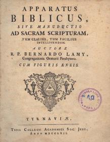 Lamy, Bernardus: Apparatus Biblicus, sive manuductio ad Sacram Scripturam, tum clarius, tum facilius intelligendam 1762 Tyrnaviae Typis Coll. Acad. Soc. Jesu