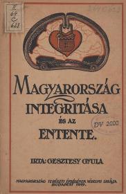 Gesztesi Gyula, dr.: Magyarország integritása és az entente 1919 Bp. Magyarország Területi Épségének Területi Ligája