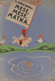 Móra Panka, V.: Mese, mese, mátka...  (Bp. Révai