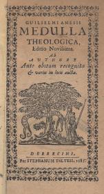 (Ames, William) Amesius, Guilielmus: Medulla theologica, Editio Novissima 1685 Debreceni Per Stephanum Töltesi
