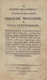 (Kassics Ignác): Az illendő magaviselet' tudományára vezető erköltsi oktatások, és anyai tanátsadások... 1826 Pesten Petrózai Trattner Mátyás
