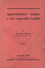 Haiczl Kálmán, dr.: Egyháztörténelmi emlékek a cseh megszállás korából 1940 Esztergom (Buzárovits Gusztáv ny.)