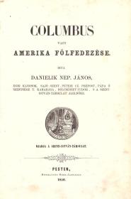 Danielik Nep(omuk) János: Columbus vagy Amerika fölfedezése 1856 Pesten Szent-István-Társulat (Herz ny.)
