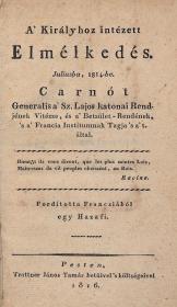 (Carnot, Lazare Nicolas Marguerite) Carnót: A' Királyhoz intézett Elmélkedés. Juliusba, 1814-be. --- Generalis által. Fordította Francziából egy Hazafi. 1816 Pesten Trattner János Tamás