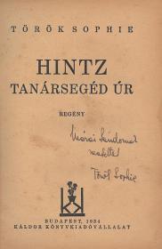 Török Sophie: Hintz tanársegéd úr. Regény. 1934 Bp. Káldor