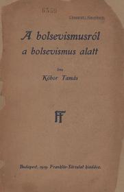 Kóbor Tamás: A bolsevizmusról a bolsevizmus alatt 1919 Bp. Franklin-Társulat