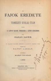 Darwin, Charles: A fajok eredete a természeti kiválás útján vagyis az előnyös válfajok fennmaradása a létérti küzdelemben. Az eredeti hatodik bővitett s javitott kiadása után fordította Dapsy László. Revideálta Margó Tivadar. I-II. kötet.  Bp. Magyar Természettudományi Társulat