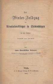 [Heydte, August von] Ein österreichischer Veteran: Der Winter-Feldzug des Revolutionskrieges in Siebenbürgen in den Jahren 1848 und 1849 1861 Leipzig J. L. Schrag