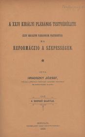 Hradszky József: A XXIV királyi plébános testvérülete (XXIV regalium plebanorum fraternitas) és a reformáczió a Szepességben 1895 Miskolcz Wesselényi Géza ny