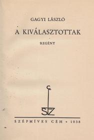 Gagyi László: A kiválasztottak. Regény. 1938 (Kolozsv ESzC