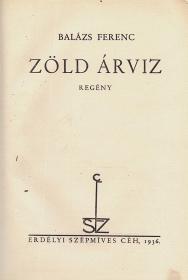 Balázs Ferenc: Zöld árviz. Regény. 1936 (Kolozsvár) ESzC