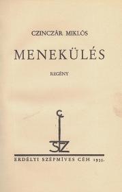 Czinczár Miklós: Menekülés. Regény. 1935 (Kolozsvár) ESzC