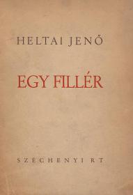 Heltai Jenő: Egy fillér. Álomjáték 3 felvonásban, 7 képben.  (Bp. Széchenyi Rt