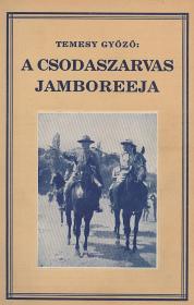 Temesy Győző: A csodaszarvas jamboreeja. 40 előadó 40 tanulmánya a IV. gödöllői világtáborról. Szerkesztette ---. 1934 Bp. ("Élet" ny.)