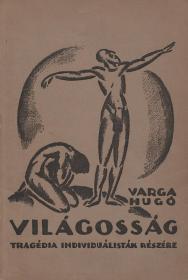 Varga Hugó: Világosság. Tragédia individualisták részére. 1918 Bp. Krausz J. és Társa