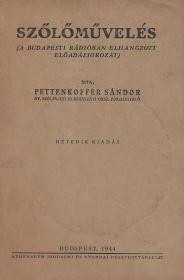 Pettenkoffer Sándor: Szőlőművelés (A budapesti rádióban elhangzott előadássorozat). Hetedik kiadás. 1944 Bp. Athenaeum