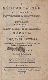 Kalo Péter: A' méhtartásnak külömbféle tartományokra, környékekre, és esztendőkre alkalmaztatott igen könnyű, hasznos, és gyönyörűséges módgya, mellyet hazájának hasznára öszveszedett, 's megpróbált, és maga tulajdon hosszas Tapasztalásai utánn kiadott --- 1816 Egerben Érseki Fő Oskolák' betűivel
