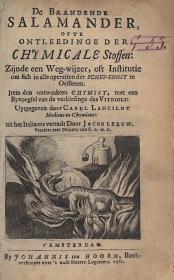 (Lancilotti, Carlo) Lancilot Carel: De Brandende Salamander, ofte ontleedinge der Chymicale Stoffen... Uytgeven door ---... uit het Italiaans vertaalt Door Jacob Leeuw. Verciert met Nooten van S(teven) B(lankaart). 1680 Amsterdam Johannes ten Hoorn