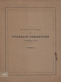 Gévay Antal: Az 1625-diki május' 26-dikán költ gyarmati békekötés' czikkelyei, deákúl, magyarúl és törökűl. A' bécsi cs. kir. házi 's udvari titkos levéltárból közli ---. 1837 Bécsben Strauss Antal' özvegye' betűivel
