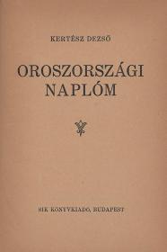 Kertész Dezső: Oroszországi naplóm  Bp. Sik