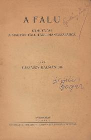 Újszászy Kálmán, dr.: A falu. Útmutatás a magyar falu tanulmányozásához. 1936 Sárospatak Ref. Főiskola ny