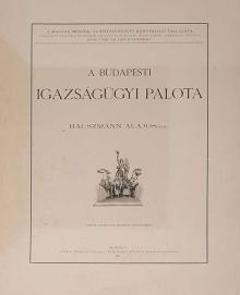 Hauszmann Alajos: A budapesti Igazságügyi Palota. ---tól. A csatolt 20 műlapot készítette: Divald Károly. 1901 Bp. Pátria ny