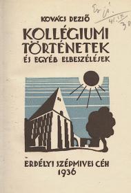 Kovács Dezső: Kollégiumi történetek és egyéb elbeszélések. 1936 (Kolozsvár) ESzC