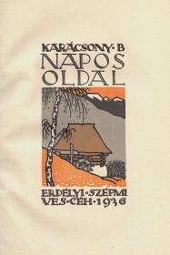 Karácsony Benő: Napos oldal. Regény. I-II. kötet. 1936 (Kolozsvár) ESzC
